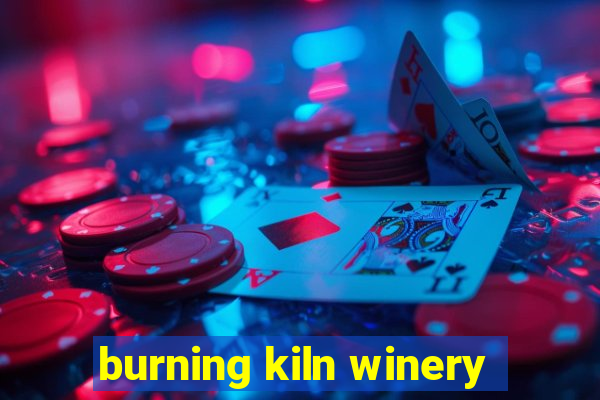 burning kiln winery