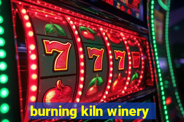 burning kiln winery