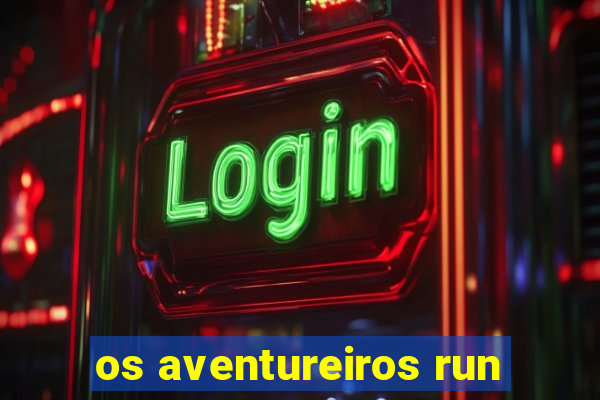 os aventureiros run