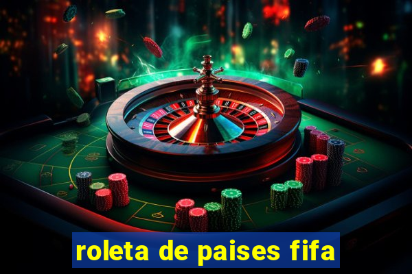 roleta de paises fifa