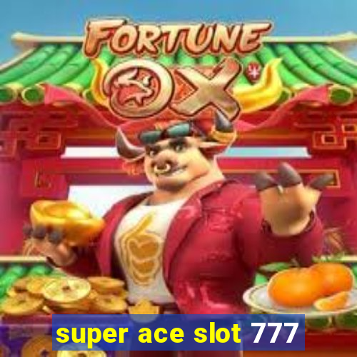 super ace slot 777