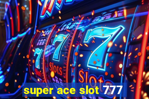 super ace slot 777