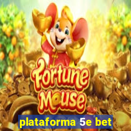 plataforma 5e bet