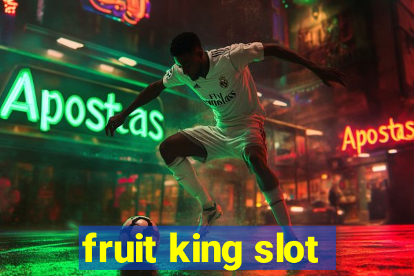 fruit king slot