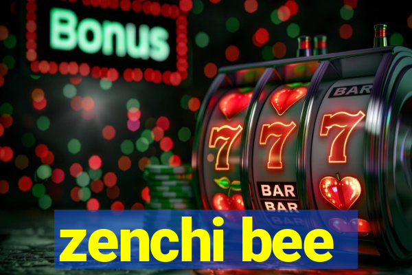 zenchi bee