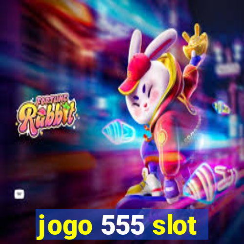 jogo 555 slot