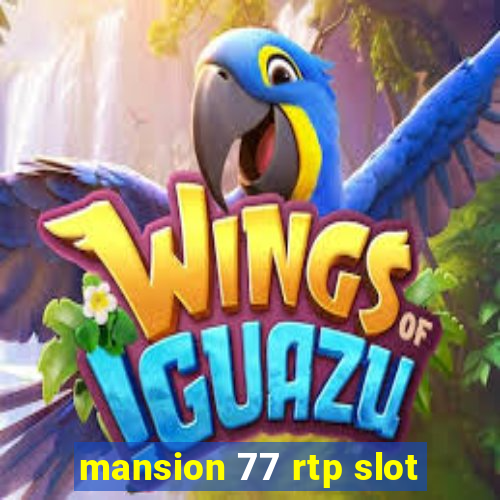 mansion 77 rtp slot