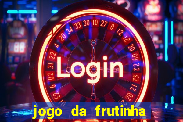 jogo da frutinha que paga dinheiro