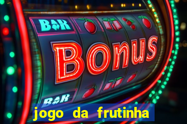 jogo da frutinha que paga dinheiro