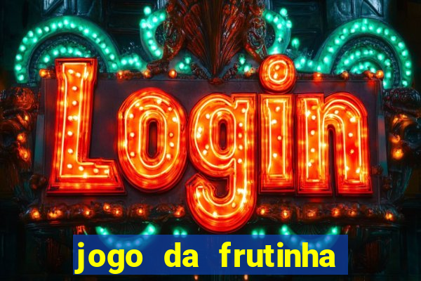 jogo da frutinha que paga dinheiro