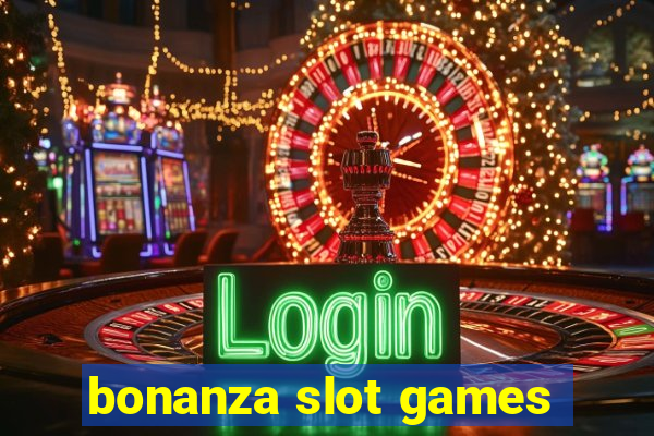 bonanza slot games