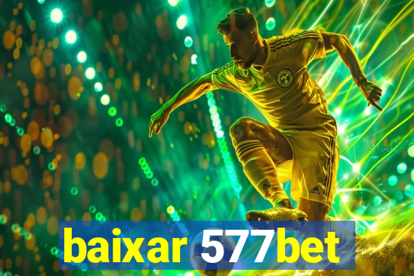 baixar 577bet