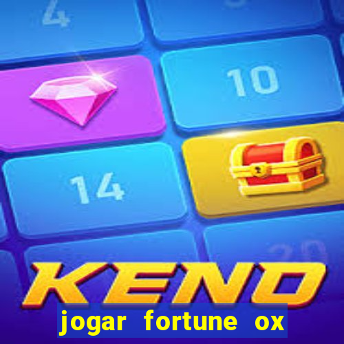 jogar fortune ox de gra?a