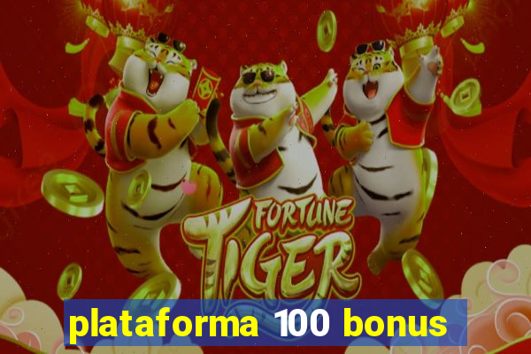 plataforma 100 bonus