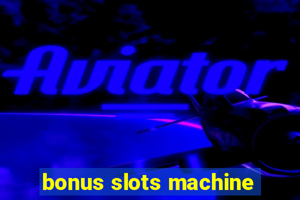 bonus slots machine