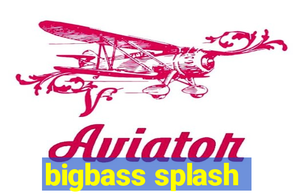 bigbass splash