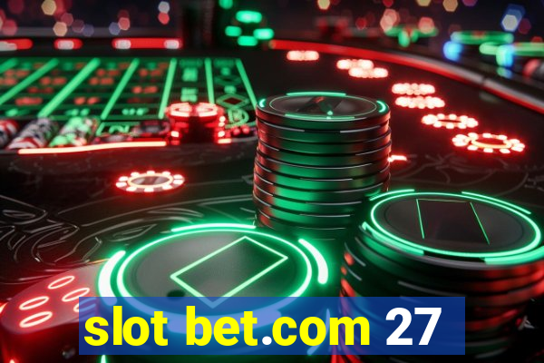 slot bet.com 27