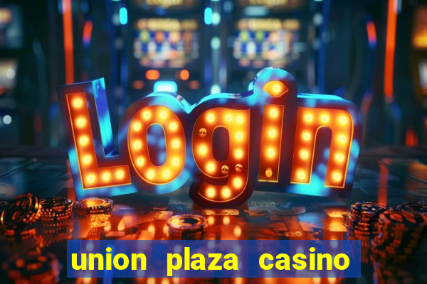 union plaza casino las vegas