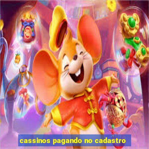 cassinos pagando no cadastro