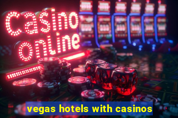 vegas hotels with casinos