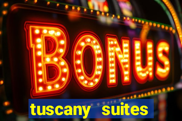 tuscany suites casino las vegas