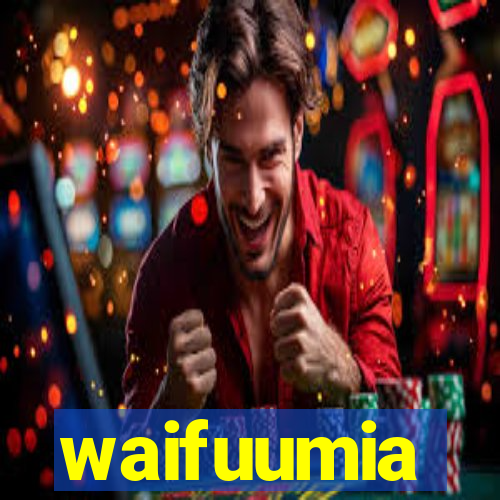 waifuumia