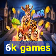 6k games