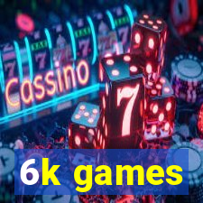 6k games