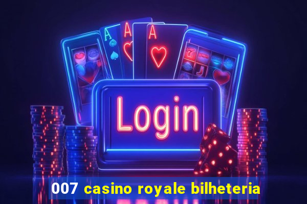 007 casino royale bilheteria