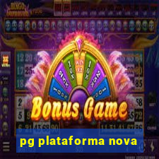 pg plataforma nova