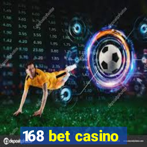 168 bet casino