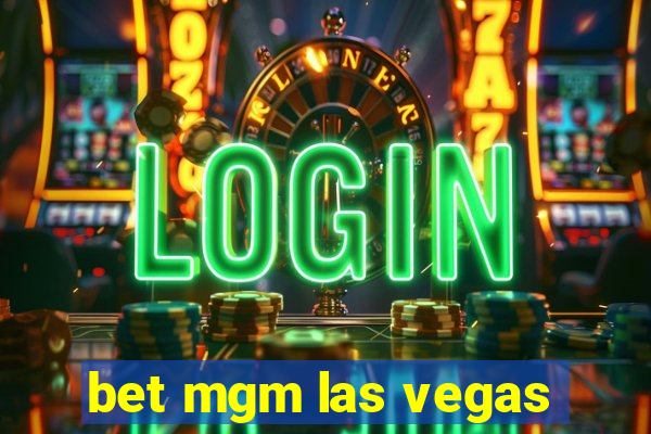 bet mgm las vegas