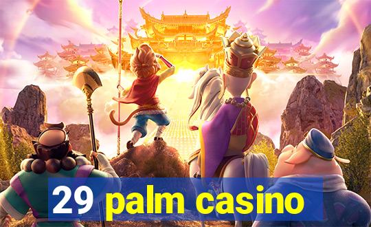 29 palm casino