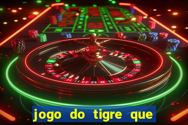 jogo do tigre que esta pagando