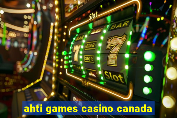 ahti games casino canada