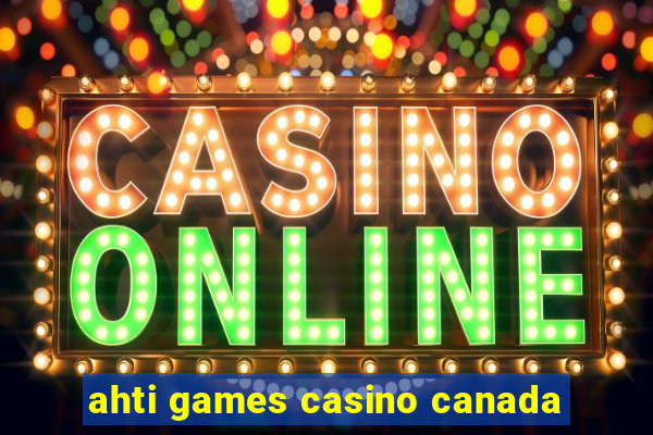 ahti games casino canada