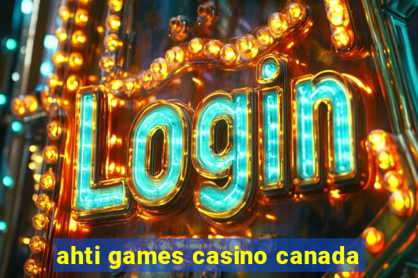 ahti games casino canada