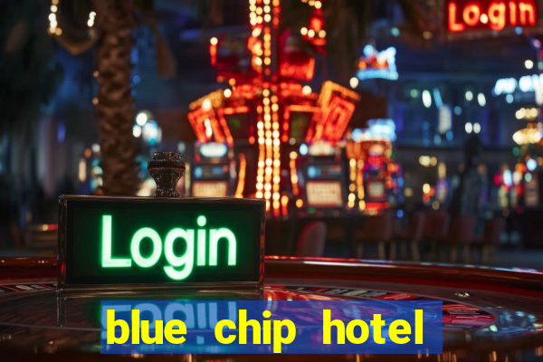 blue chip hotel and casino