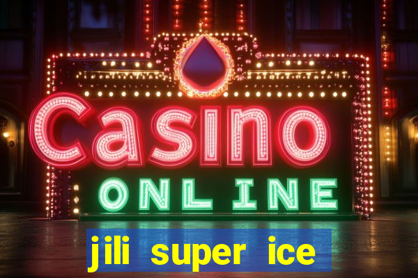 jili super ice slot machine