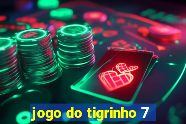 jogo do tigrinho 7