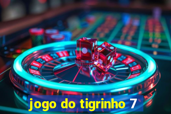 jogo do tigrinho 7