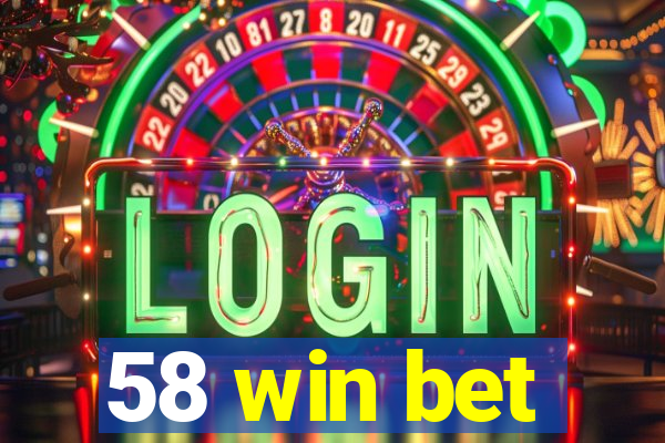 58 win bet