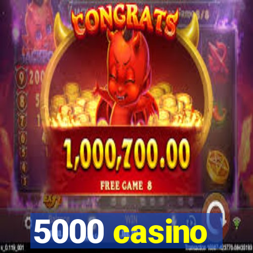 5000 casino