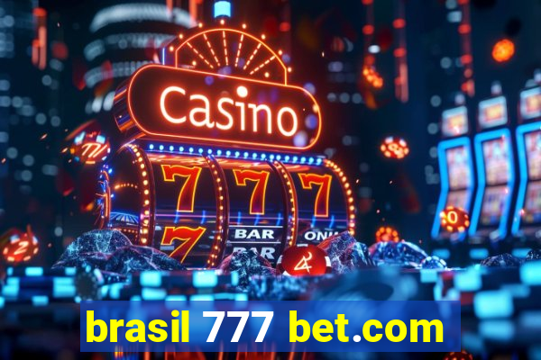 brasil 777 bet.com