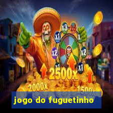 jogo do fuguetinho