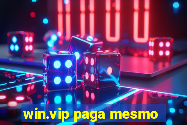 win.vip paga mesmo