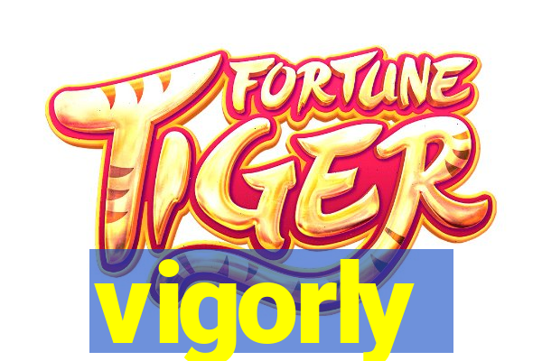 vigorly