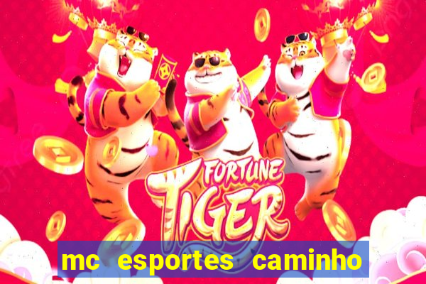 mc esportes caminho da sorte