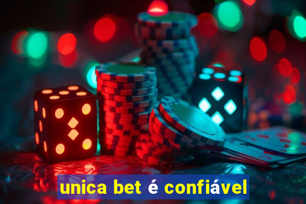 unica bet é confiável