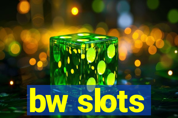 bw slots